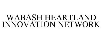 WABASH HEARTLAND INNOVATION NETWORK
