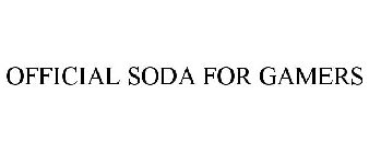 OFFICIAL SODA FOR GAMERS