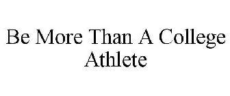 BE MORE THAN A COLLEGE ATHLETE