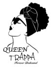 QUEEN TRAPPA FOREVER DEDICATED
