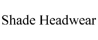 SHADE HEADWEAR