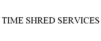 TIME SHRED SERVICES