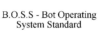 B.O.S.S - BOT OPERATING SYSTEM STANDARD