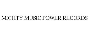 MIGHTY MUSIC POWER RECORDS