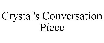 CRYSTAL'S CONVERSATION PIECE