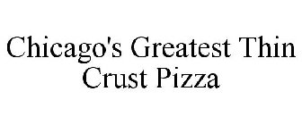 CHICAGO'S GREATEST THIN CRUST PIZZA