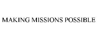 MAKING MISSIONS POSSIBLE