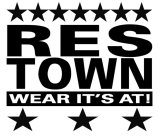RES TOWN WEAR IT'S AT!