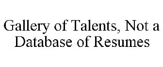 GALLERY OF TALENTS, NOT A DATABASE OF RESUMES