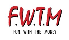 F.W.T.M FUN WITH THE MONEY