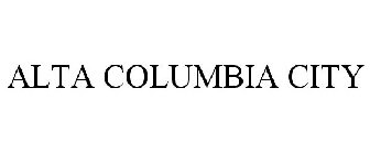 ALTA COLUMBIA CITY