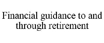 FINANCIAL GUIDANCE TO AND THROUGH RETIREMENT