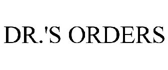 DR.'S ORDERS