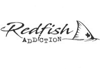 REDFISH ADDICTION