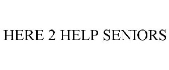 HERE 2 HELP SENIORS