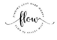 FINDING LOVE OVER WORRY FLOW FLOW BY KELLEY WOLF