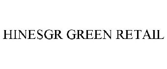 HINESGR GREEN RETAIL