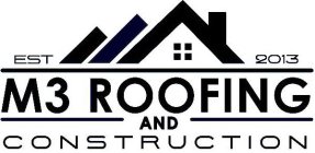 EST 2013 M3 ROOFING AND CONSTRUCTION