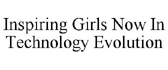 INSPIRING GIRLS NOW IN TECHNOLOGY EVOLUTION