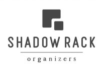 SHADOW RACK ORGANIZERS