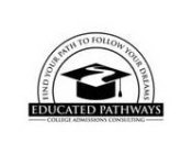 EDUCATED PATHWAYS FIND YOUR PATH TO FOLLOW YOUR DREAMS COLLEGE ADMISSIONS CONSULTING