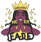 DREAMZ NEVER FADE