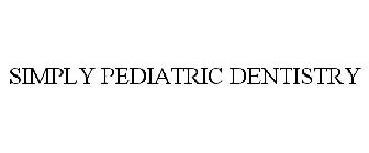 SIMPLY PEDIATRIC DENTISTRY