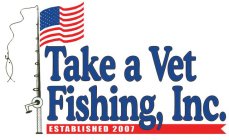 TAKE A VET FISHING, INC. ESTABLISHED 2007