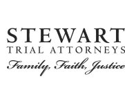STEWART TRIAL ATTORNEYS FAMILY, FAITH, JUSTICE