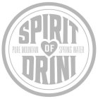 SPIRIT OF DRINI PURE MOUNTAIN SPRING WATER