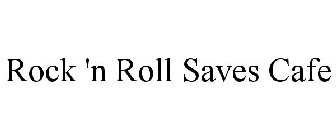 ROCK 'N ROLL SAVES CAFE