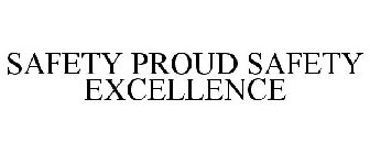 SAFETY PROUD SAFETY EXCELLENCE
