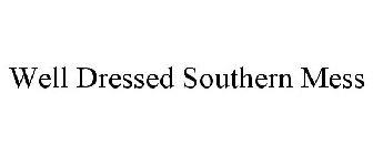 WELL DRESSED SOUTHERN MESS