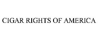 CIGAR RIGHTS OF AMERICA