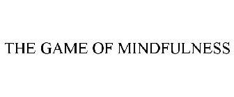 THE GAME OF MINDFULNESS