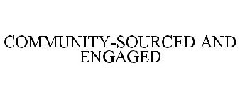 COMMUNITY-SOURCED AND ENGAGED