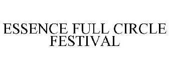 ESSENCE FULL CIRCLE FESTIVAL