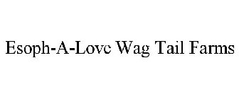 ESOPH-A-LOVE WAG TAIL FARMS