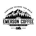FORTUNE FAVORS THE BOLD THE EMERSON COFFEE ROASTERS COMPANY ESTD 2019
