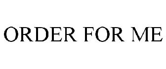 ORDER FOR ME