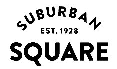 SUBURBAN SQUARE EST. 1928