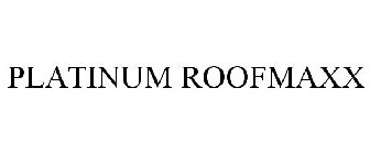 PLATINUM ROOFMAXX