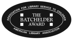 THE BATCHELDER AWARD ASSOCIATION FOR LIBRARY SERVICES TO CHILDREN AMERICAN LIBRARY ASSOCIATION