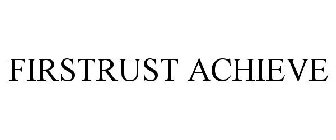 FIRSTRUST ACHIEVE