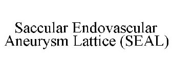 SACCULAR ENDOVASCULAR ANEURYSM LATTICE (SEAL)