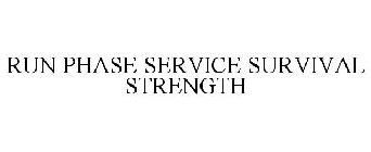 RUN PHASE SERVICE SURVIVAL STRENGTH