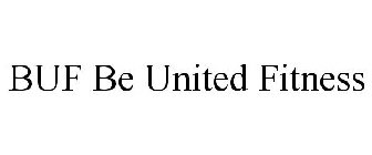 BUF BE UNITED FITNESS
