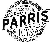 PARRIS CLASSIC QUALITY TOYS EST. 1936