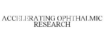 ACCELERATING OPHTHALMIC RESEARCH