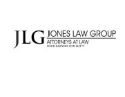 JLG JONES LAW GROUP ATTORNEYS AT LAW YOUR LAWYERS FOR LIFE SM